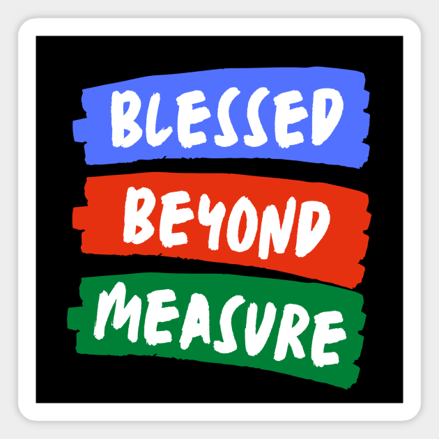 Blessed Beyond Measure | Christian Typography Magnet by All Things Gospel